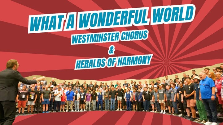 What A Wonderful World - Westminster Chorus and Heralds of Harmony