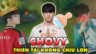 CHOVY - ANH HÙNG KHÔNG GẶP THỜI HAY THIÊN TÀI MÃI KHÔNG CHỊU LỚN?