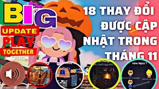 PLAY TOGETHER | CHI TIẾT 18 THAY ĐỖI LỚN TRONG BẢN CẬP NHẬT THÁNG 11 CỦA GAME , CÓ VOICE CHAT KHÔNG
