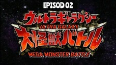 EP02 - ULTRA GALAXY MEGA MONSTER BATTLE