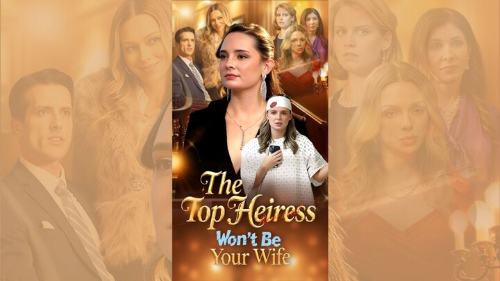 The Top Heiress Wont Be Your Wife : English w/EngSub