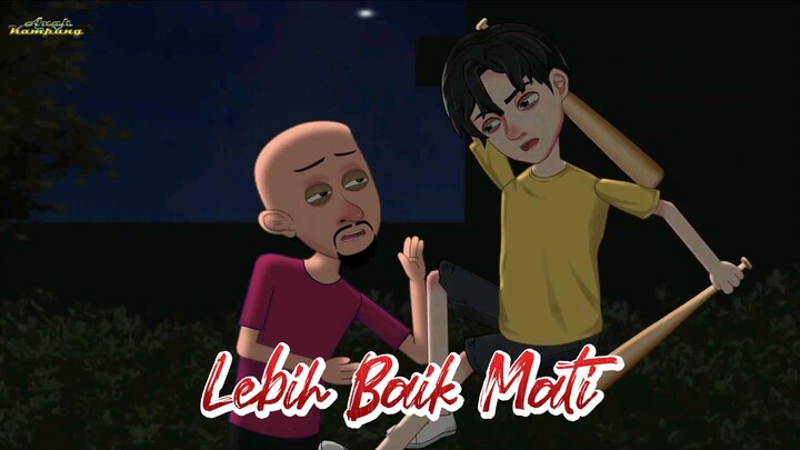 Lebih Baik Mati - Animasi Anak Kampung