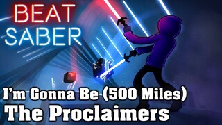 Beat Saber - I'm Gonna Be [500 Miles] - The Proclaimers (Custom Song)