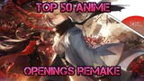 TOP 50 Anime Openings Remake