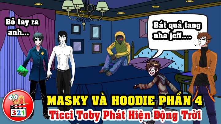 Câu Chuyện Masky Và Hoodie Phần 4: Ticci Toby Phát Hiện Bí Mật Động Trời Giữa Jeff Và Bloody Painter