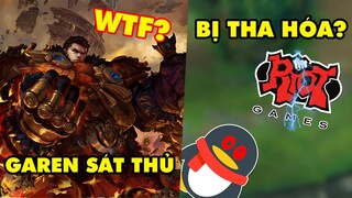 Update LMHT: Garen sẽ được đại phẫu thành Sát Thủ, Game thủ tố cáo Riot đang bị Tha Hóa