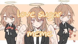 【meme】love sugar