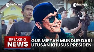 Breaking News : Gus Miftah Mundur dari Jabatan Utusan Khusus Presiden, Akibat Ejek Pedagang Es Teh