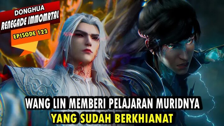 WANG LIN MURKA MELIHAT PENGKHIANATAN HU PAO - ALUR CERITA RENEGADE IMMORTAL