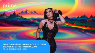Drag Den with Manila Luzon Season 2: Retribution: Pompom (Take Me High) Music Video | Prime Video