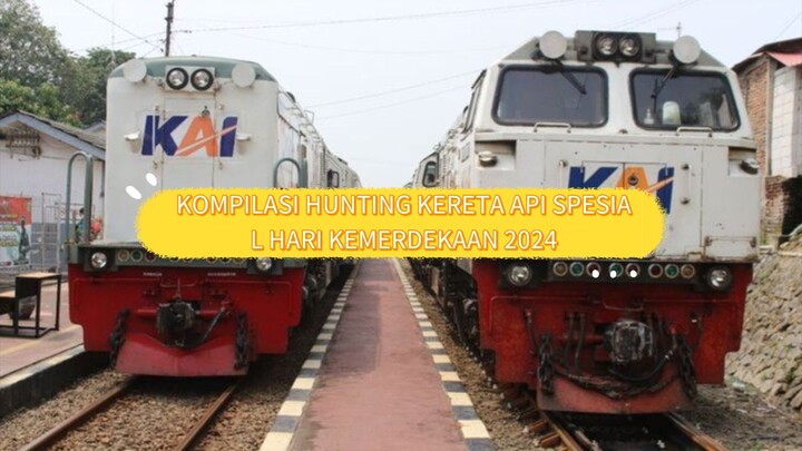 Kompilasi hunting kereta api spesial hari kemerdekaan 2024