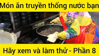 Món ăn truyền thống nước bạn hãy xem và làm thử #8