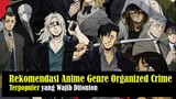 Rekomendasi Anime Genre Organized Crime Terpopuler yang Wajib Ditonton oleh Peng