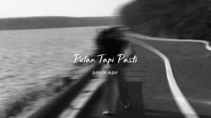 PELAN TAPI PASTI  - Rahma Aura