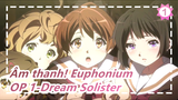 Âm thanh! Euphonium |OP 1-Dream Solister_1