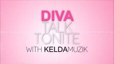 Keldamuzik - Diva Talk Tonite (Episode 2 - Season 2)