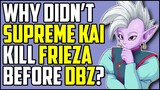 Why Didn't Supreme Kai DEFEAT Frieza BEFORE Dragon Ball Z?