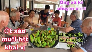 Ớt xào muối hột khai vị chơi trò ai ăn trúng ớt cay/ôxã kể chuyện hài/cathy gerardo cuộc sống pháp