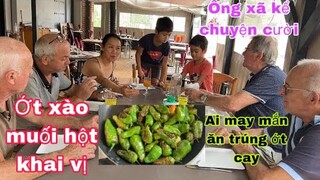 Ớt xào muối hột khai vị chơi trò ai ăn trúng ớt cay/ôxã kể chuyện hài/cathy gerardo cuộc sống pháp