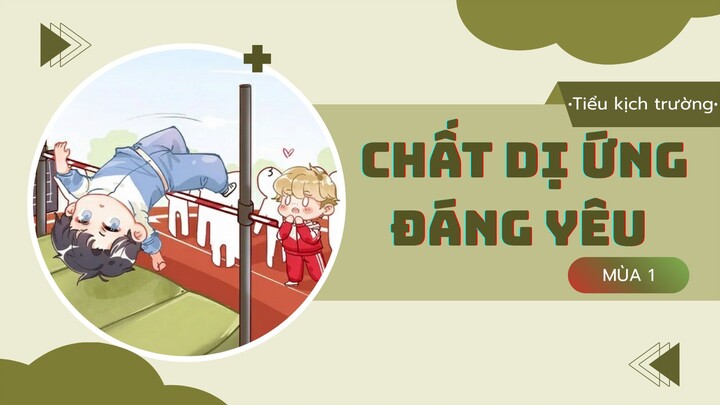 [Vietsub] KTT 「Chất Dị Ứng Đáng Yêu」 Trĩ Sở Mùa 1- Kịch Ngắn 4