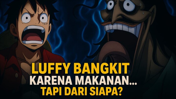 Luffy Bangkit Karena Makanan… Tapi Dari Siapa?
