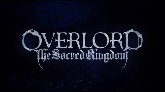 Overlord : Sacred Kingdom_Trailer