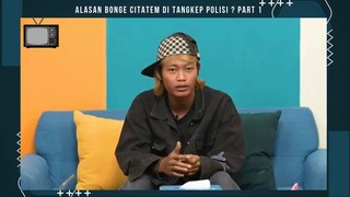 Alasan Bonge Di Tangkep Polisi