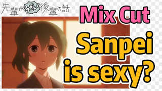 [My Sanpei is Annoying] Mix Cut | Sanpei is sexy?