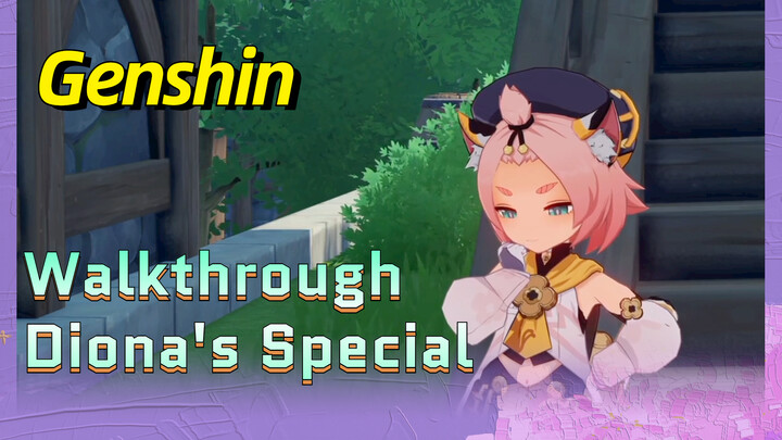 [Genshin  Walkthrough]  Diona's Special