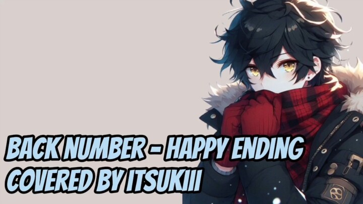 BACK NUMBER - HAPPY ENDING | COVERED BY ITSUKIII