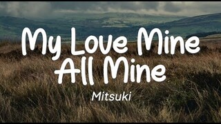 Mitsuki - My Love Mine All Mine (Lirik)