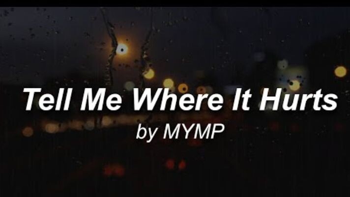 Tell Me Where It Hurt - MYMP [kesh_music]thanks sa nag follow sakinðŸ¥ºðŸ¥º