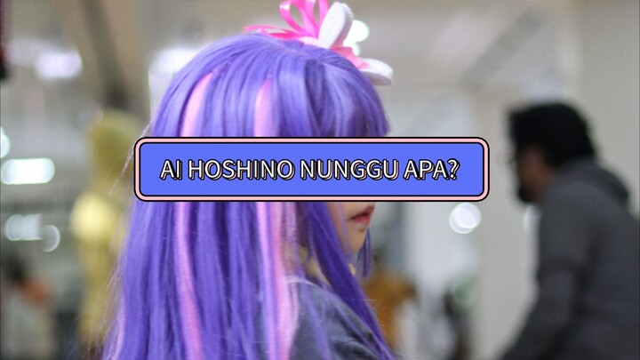 AI HOSHINO NUNGGU APA YA??