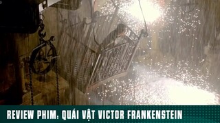 REVIEW PHIM: “ QUÁI VẬT VICTOR FRANKENSTEIN “ ( Phần cuối ) #reviewphimhaynhat