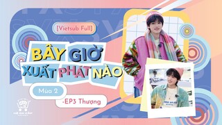 [Vietsub Full] Bây Giờ Xuất Phát Nào mùa 2 - Tống Á Hiên (EP3 Thượng)