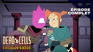 Dead Cells : Immortalis | Épisode 7 Complet (VF / SUB EN)