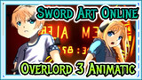 Overlord 3 x Sword Art Online | Sword Art Online Animatic