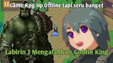 Rpg hp Offline Tapi Seru Banget 😱| Labirin 1 Mengalahkan Goblin King | Labyrinth Legend Indonesia