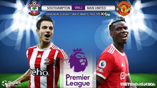 [SOI KÈO NHÀ CÁI] Southampton vs Man United. K+PM trực tiếp bóng đá Ngoại hạng Anh (20h00 ngày 22/8)
