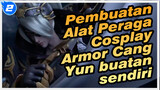 Pembuatan Alat Peraga Cosplay
Armor Cang Yun buatan sendiri_2