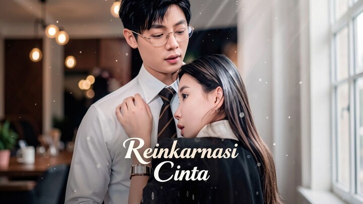 Reinkarnasi Cinta Full Bahasa Indonesia (MELO)