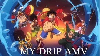 MY DRIP AMV