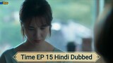 Time EPISODE 15 Hindi Dubbed💕💕💕💕