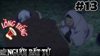 [🔊LỒNG TIẾNG - TẬP 13] Gửi Em, Người Bất Tử | To Your Eternity