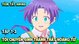 Tóm Tắt Anime | Tôi Chuyển Sinh Thành Đệ Thất Hoàng Tử | Tập 1-3 | Review Phim Anim