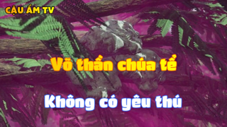 Võ thần chúa tể_Không có yêu thú nào