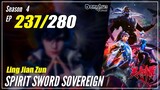 【Ling Jian Zun】 S4 EP 237 (337) - Spirit Sword Sovereign | Donghua Sub Indo - 1080P