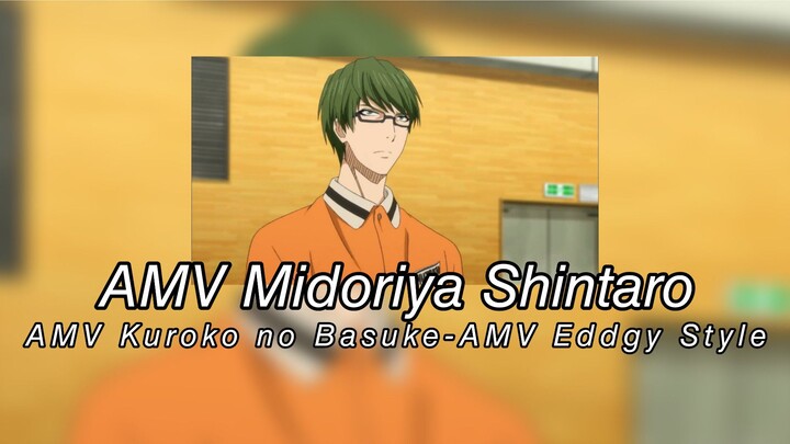 AMV Midorima Shintaro- AMV Kuroko no Basuke -AMV Eddgy Style