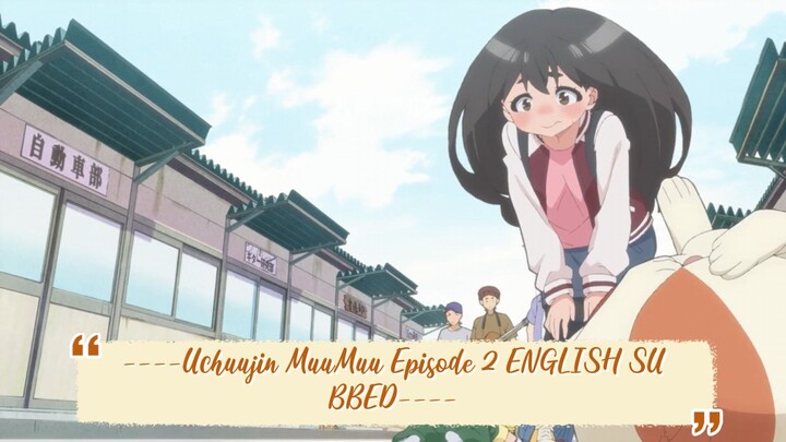----Uchuujin MuuMuu Episode 2 ENGLISH SUBBED----