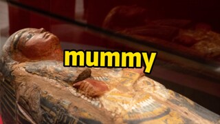 Tại sao người Anh lại ngừng sử dụng từ mummy (xác ướp)?